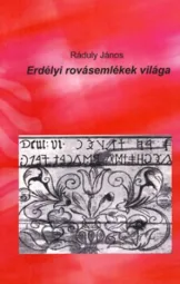 Ráduly János - Erdélyi rovásemlékek világa