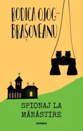 Rodica Ojog-Brasoveanu - Spionaj la manastire