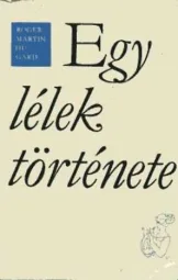 Roger Martin - Du Gard - Egy lélek története