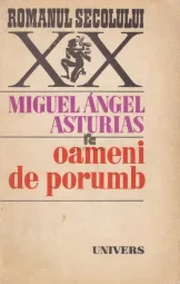 Romanului Secolului - Miguel angel asturias oameni de porumb