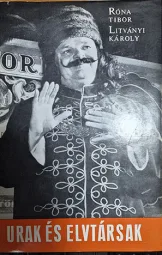Róna Tibor - Litványi Károly - Urak és elvtársak