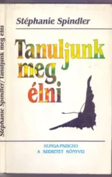 Stéphanie Spindler - Tanuljunk meg élni