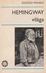 Sükösd Mihály - Hemingway világa