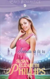Susan Elizabeth Phillips - Trebuia sa fii tu
