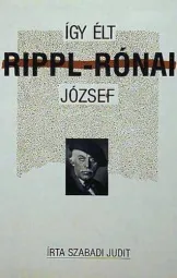 Szabadi Judit - Így élt Rippl-Rónai József