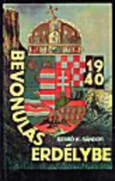Szabó K Sándor - Bevonulás erdélybe 1940