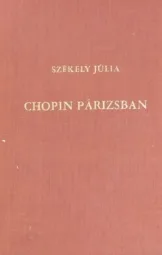 Székely Júlia - Chopin Párizsban