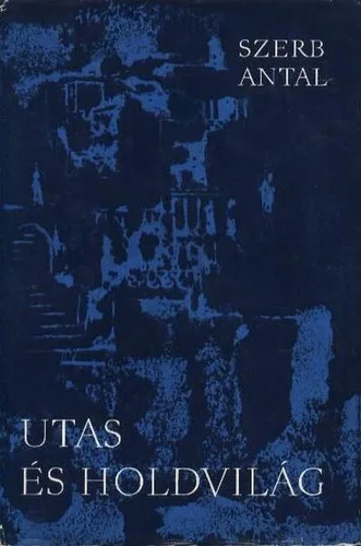 Szerb Antal - Utas és holdvilág