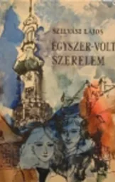 Szilvási Lajos - Egyszer-volt szerelem