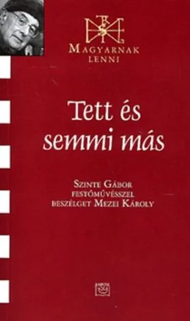 Szinte Gábor - Tett és semmi más