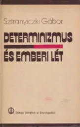 Sztranyiczki Gábor - Determinizmus és emberi lét