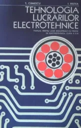 T Canescu - I ristea - Tehnologia lucrarilor electrotehnice