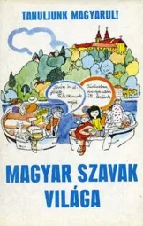 Tanuljunk Magyarul - Magyar szavak világa