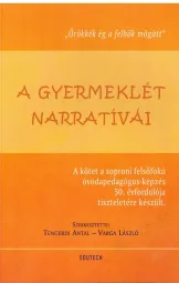 Tengerdi Antal - Varga László - A gyermeklét narratívái