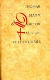 Thomas Mann - Doktor Faustus keletkezése