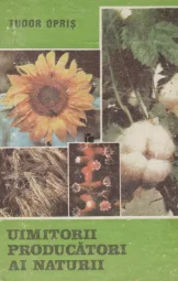 Tudor Opris - Uimitorii producatori ai naturii