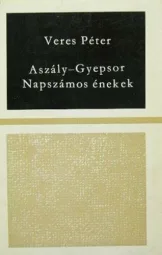 Veres Péter - Aszály - Gyepsor - Napszámos énekek