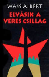 Wass Albert - Elvásik a veres csillag