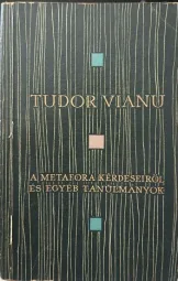 Tudor Vianu - A metafora kérdéseiről és egyéb tanulmányok