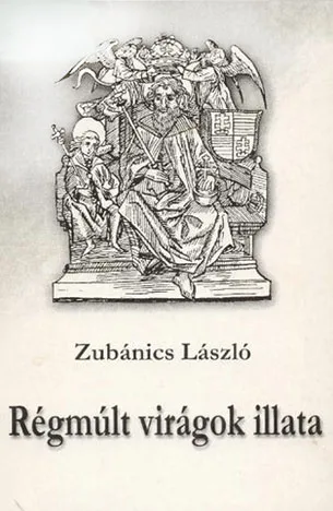 Zubánics László - Régmúlt virágok illata