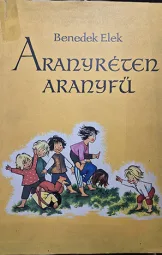 Benedek Elek - Aranyréten aranyfű