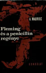 A Maurois - Fleming es a penicillin regénye