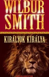 Wilbur Smith - Királyok Királya