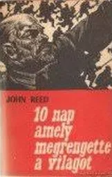 John Reed - 10 nap amely megrengette a világot